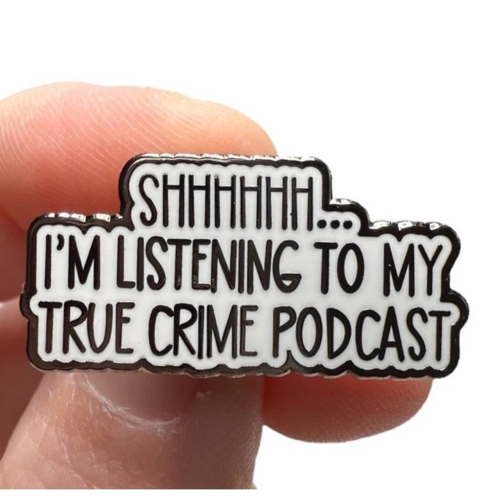 Shhh...I'm Listening to My True Crime Podcast Badge Lapel Pin